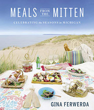 Meals From the Mitten: Celebrating the Seasons in Michigan