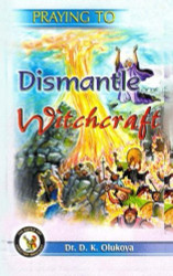 Praying to Dismantle Witchcraft