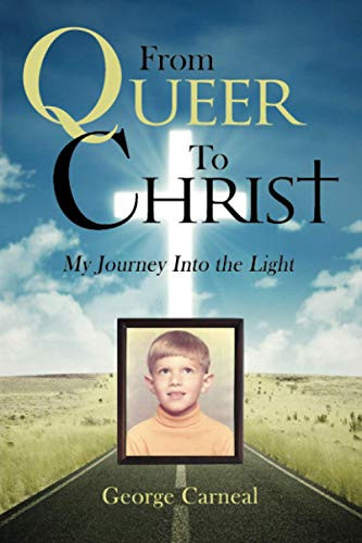 From Queer To Christ: My Journey Into the Light