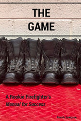 Game: A Rookie Firefighter's Manual For Success