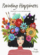 Painting Happiness: Creativity with Watercolors