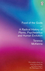 Food of the Gods : A Radical History of Plants Drugs and Human Evolution