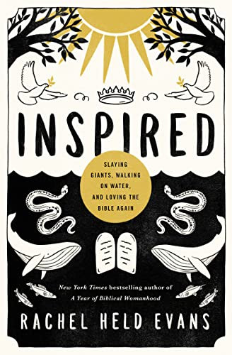Inspired: Slaying Giants Walking on Water and Loving the Bible Again