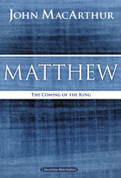 Matthew: The Coming of the King (MacArthur Bible Studies)
