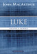 Luke: The Savior of the World (MacArthur Bible Studies)