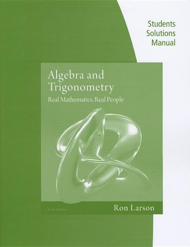 Student Solutions Manual for Larson's Algebra and Trigonometry Real Mathematics Real People 6th and Precalculus Real Mathematics Real People Alternate Edition 6th