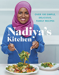 Nadiya's Kitchen: Over 100 Simple Delicious Family Recipes