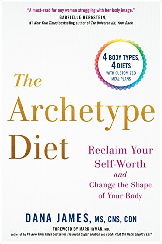 Archetype Diet: Reclaim Your Self-Worth and Change the Shape of Your Body