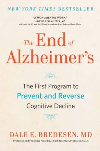 End of Alzheimer's: The First Program to Prevent and Reverse Cognitive Decline