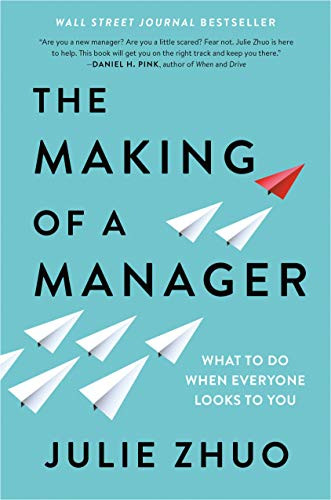 Making of a Manager: What to Do When Everyone Looks to You Making of a Manager: What to Do When Everyone Looks to You