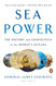 Sea Power: The History and Geopolitics of the World's Oceans