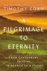 Pilgrimage to Eternity: From Canterbury to Rome in Search of a Faith