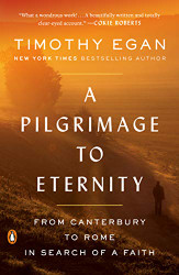 Pilgrimage to Eternity: From Canterbury to Rome in Search of a Faith