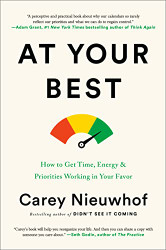 At Your Best: How to Get Time Energy and Priorities Working in Your Favor