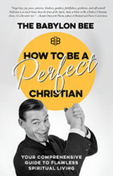 How to Be a Perfect Christian: Your Comprehensive Guide to