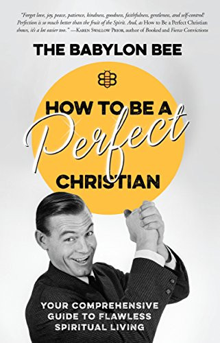 How to Be a Perfect Christian: Your Comprehensive Guide to