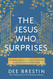 Jesus Who Surprises: Opening Our Eyes to His Presence in All