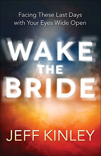 Wake the Bride: Facing These Last Days with Your Eyes Wide Open