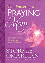 Power of a PrayingMom: Powerful Prayers for You and Your Children