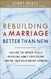 Rebuilding a Marriage Better Than New