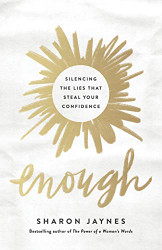 Enough: Silencing the Lies That Steal Your Confidence