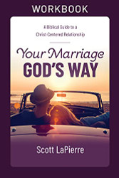 Your Marriage God's Way Workbook: A Biblical Guide to a