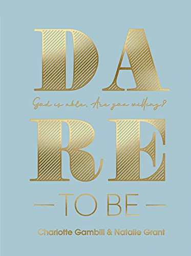 Dare to Be: God Is Able. Are You Willing?