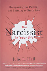 Narcissist in Your Life: Recognizing the Patterns and Learning to Break Free