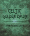 Celtic Golden Dawn: An Original & Complete Curriculum of Druidical Study
