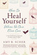 How to Heal Yourself When No One Else Can