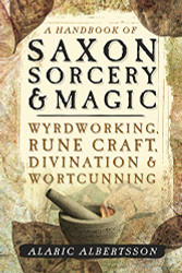 Handbook of Saxon Sorcery & Magic: Wyrdworking