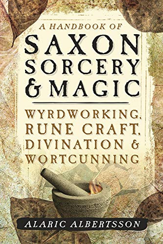 Handbook of Saxon Sorcery & Magic: Wyrdworking