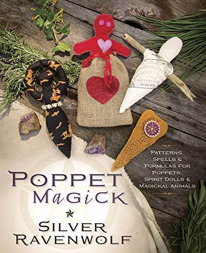 Poppet Magick: Patterns Spells & Formulas for Poppets Spirit