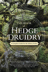 Book of Hedge Druidry: A Complete Guide for the Solitary Seeker