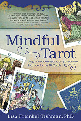 Mindful Tarot: Bring a Peace-Filled Compassionate Practice to the 78 Cards