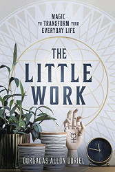 Little Work: Magic to Transform Your Everyday Life