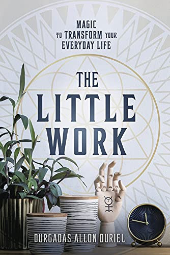 Little Work: Magic to Transform Your Everyday Life