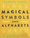 Magical Symbols and Alphabets: A Practitioner's Guide to Spells