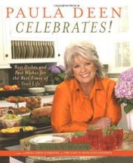 Paula Deen Celebrates!: Best Dishes and Best Wishes for the Best
