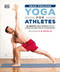 Yoga for Athletes: 10-Minute Yoga Workouts to Make You Better at Your Sport Yoga for Athletes: 10-Minute Yoga Workouts to Make You Better at Your Sport