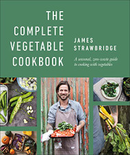 Complete Vegetable Cookbook: A seasonal zero-waste guide to