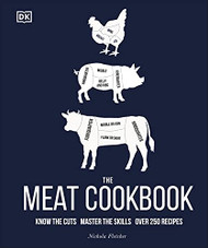 Meat Cookbook: Know the Cuts Master the Skills over 250 Recipes