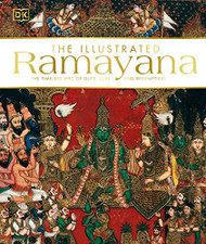 Illustrated Ramayana: The Timeless Epic of Duty Love and Redemption