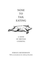 Nose to Tail Eating : A Kind of British Cooking
