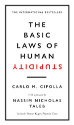 Basic Laws of Human Stupidity: The International Bestseller