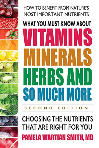 What You Must Know About Vitamins Minerals Herbs and So Much