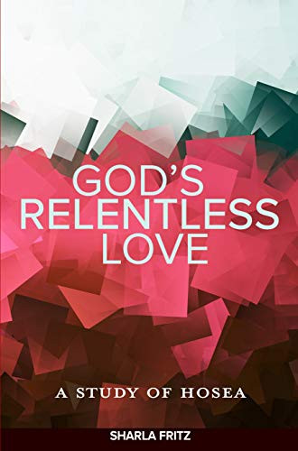 God's Relentless Love: A Study of Hosea