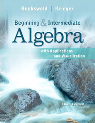 Beginning And Intermediate Algebra With Applications And Visualization