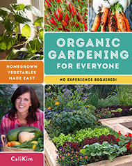 Organic Gardening for Everyone: Homegrown Vegetables Made Easy -