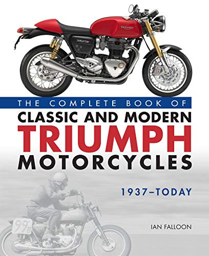 Complete Book of Classic and Modern Triumph Motorcycles 1937-Today